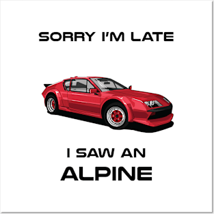 Sorry I'm Late Renault Alpine Classic Car Tshirt Posters and Art